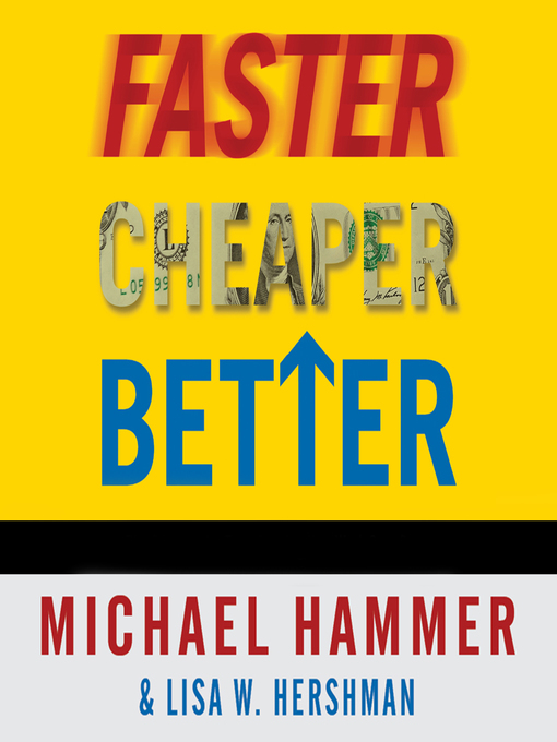Title details for Faster Cheaper Better by Michael Hammer - Available